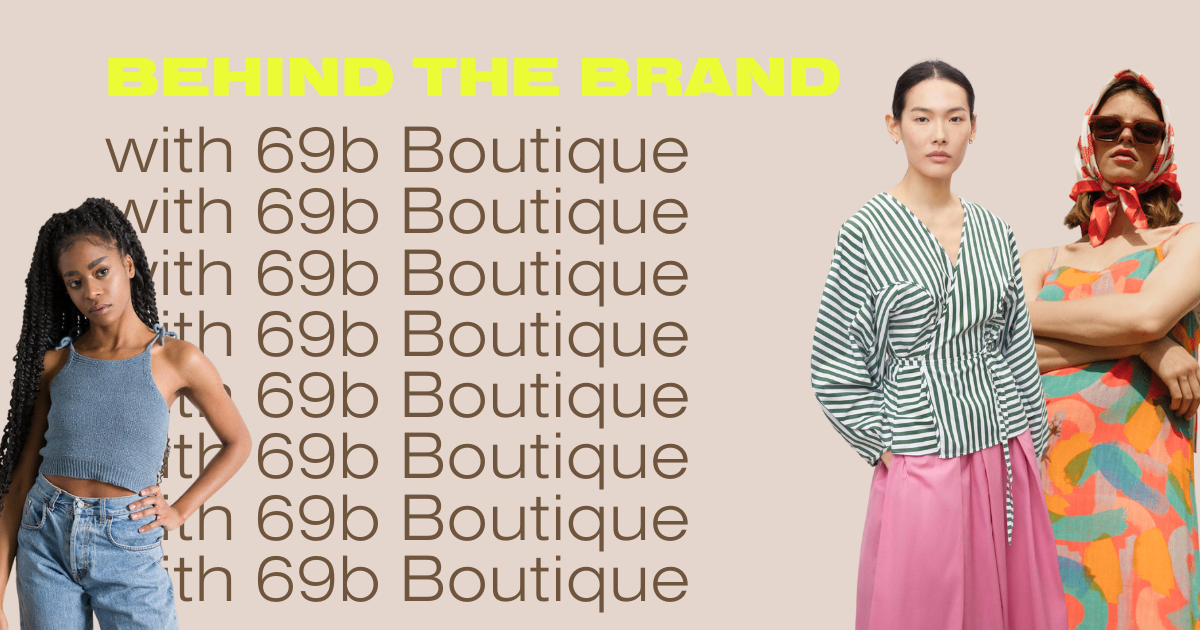 Behind the brand with 69b Boutique