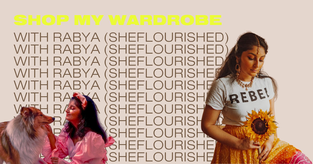#ShopMyWardrobe with Rabya (@sheflourished_)